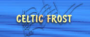 CELTIC FROST