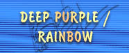 DEEP PURPLE / RAINBOW